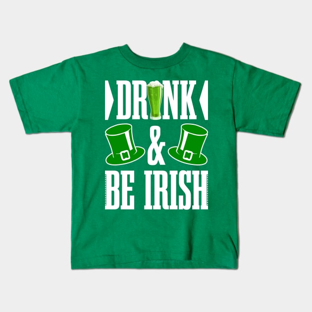 Drink and be Irish Tees Kids T-Shirt by GoodyBroCrafts